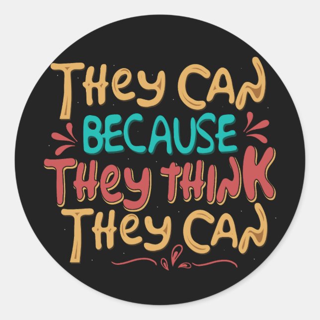They Can Because They Think They Can Sticker (Front)