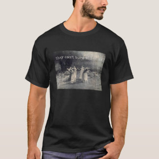 They Can t Burn All Of Us Dancing Witches T-Shirt