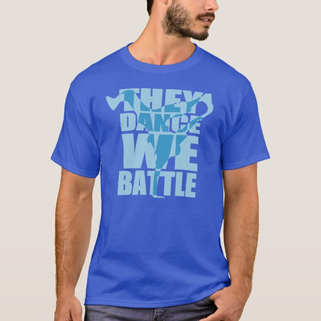 They Dance, We Battle (White) T-Shirt (Front)
