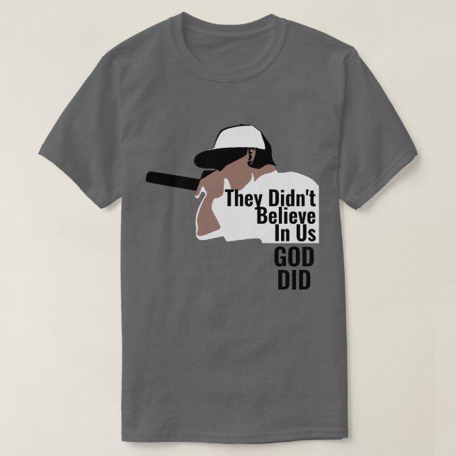 They Didn't Believe in us God Did T-Shirt (Design Front)