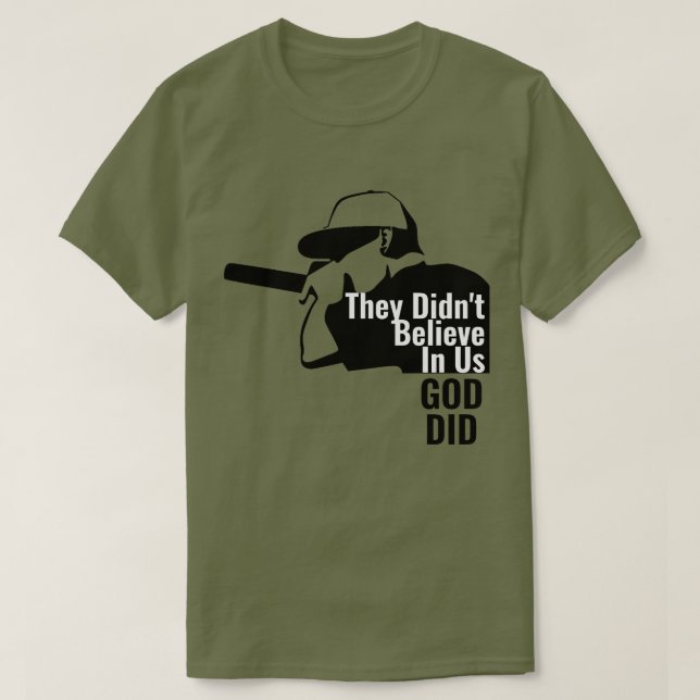 They Didn't Believe in us God Did T-Shirt (Design Front)
