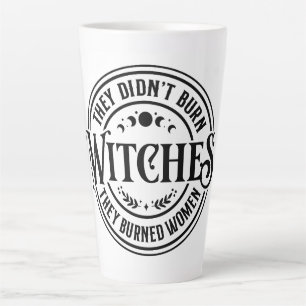 They Didn't Burn Witches Latte Mug
