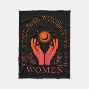 They Didn't Burn Witches They Burned Women Feminis Fleece Blanket