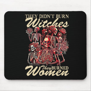 They Didn't Burn Witches They Burned Women Hallowe Mouse Pad