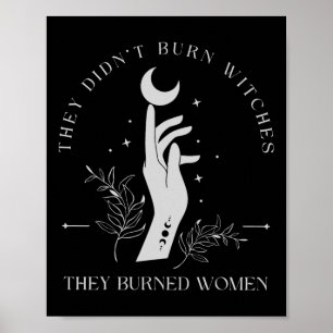 They Didn't Burn Witches They Burned Women Hallowe Poster