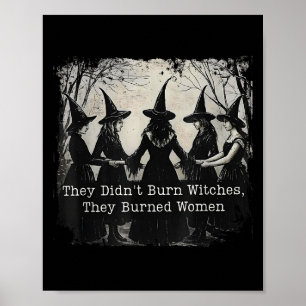 They Didn't Burn Witches They Burned Women Hallowe Poster