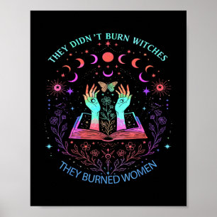 They Didnt Burn Witches They Burned Women Power Ha Poster