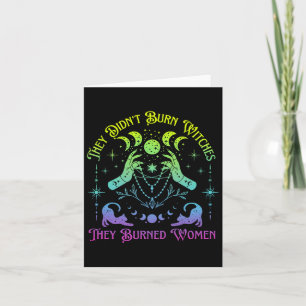They Didn't Burn Witches They Burned Women Witch H Card