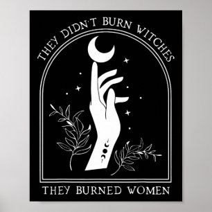 They Didn't Burn Witches They Burned Women Witch H Poster