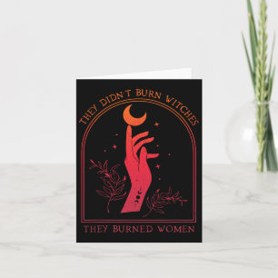 They Didn't Burn Witches They Burned Women Witchy  Card