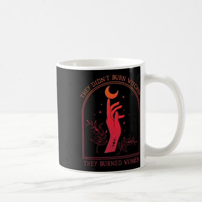 They Didn't Burn Witches They Burned Women Witchy  Coffee Mug (Right)