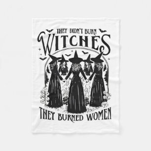 They Didnt Burn Witches Women Feminism Feminist Wi Fleece Blanket