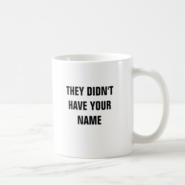 They didn't have your name coffee mug (Right)