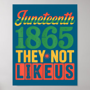 They don’t like us juneteenth 1865 black pride  poster
