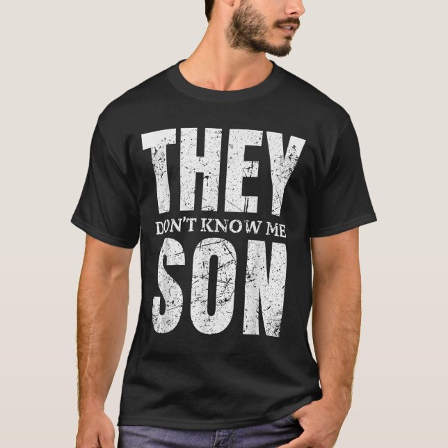 They Dont Know Me Son Bodybuilder Workout Gym Moti T-Shirt (Front)