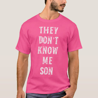 They Don'T Know Me Son Gym Motivation Bodybuilding T-Shirt
