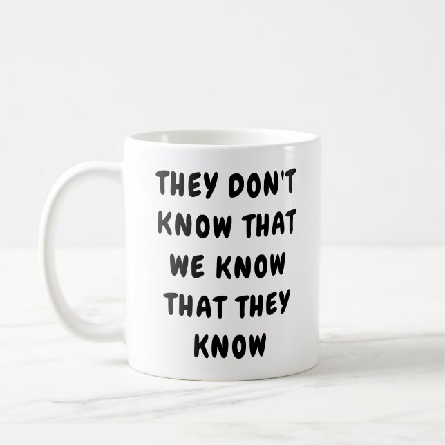 They don't know that coffee mug (Left)