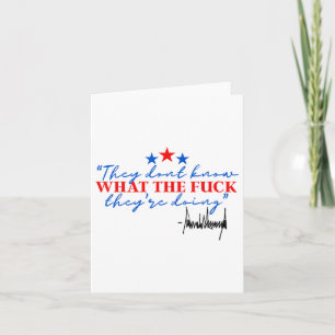 They Dont Know What The For Theyre Doing Card