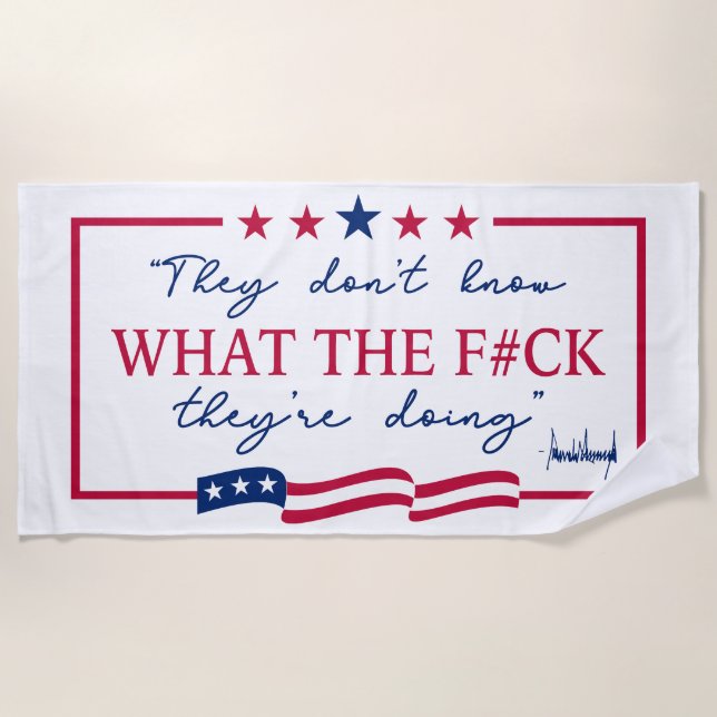 They Don't Know What They're Doing Funny Quote Beach Towel (Front)
