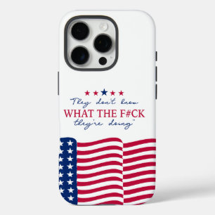 They Don't Know What They're Doing Funny Quote iPhone 16 Pro Case