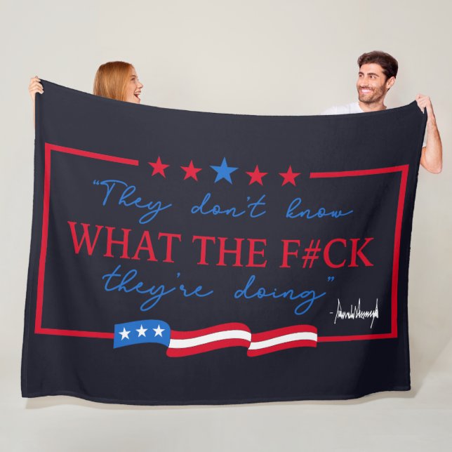They Don't Know What They're Doing Funny Quote Fleece Blanket (In Situ)