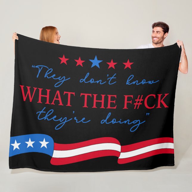 They Don't Know What They're Doing Funny Quote Fleece Blanket (In Situ)