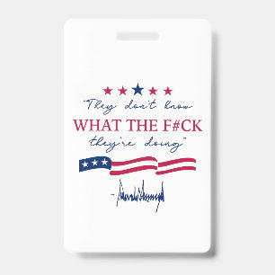 They Don't Know What They're Doing Funny Quote ID Badge