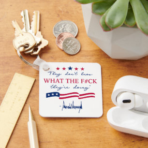 They Don't Know What They're Doing Funny Quote Key Ring