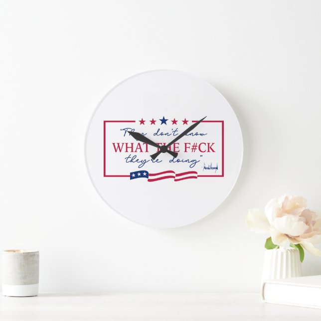 They Don't Know What They're Doing Funny Quote Large Clock (Home)
