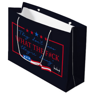 They Don't Know What They're Doing Funny Quote Large Gift Bag