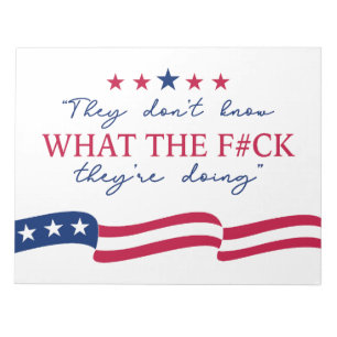 They Don't Know What They're Doing Funny Quote Notepad