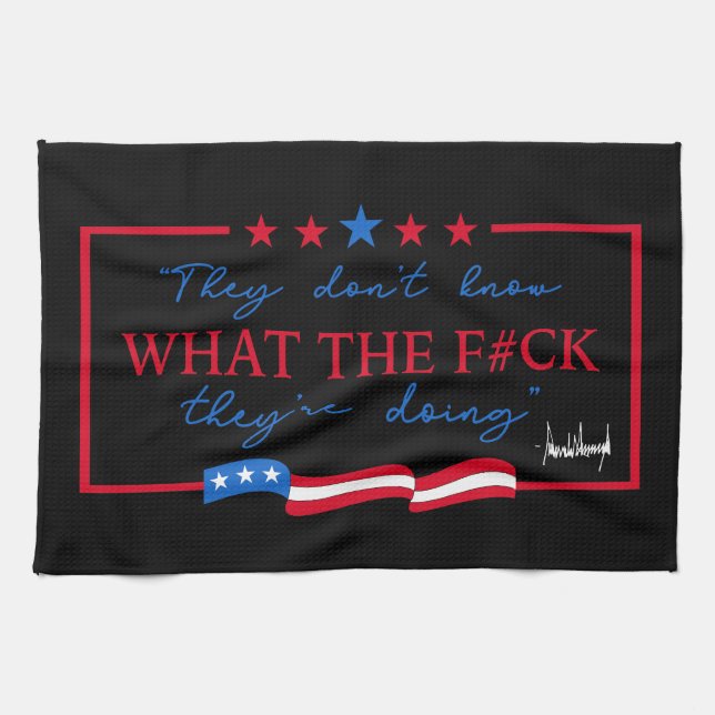 They Don't Know What They're Doing Funny Quote Tea Towel (Horizontal)