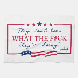 They Don't Know What They're Doing Funny Quote Tea Towel