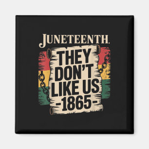 They Dont Like Us Juneteenth 1865 Pride Magnet