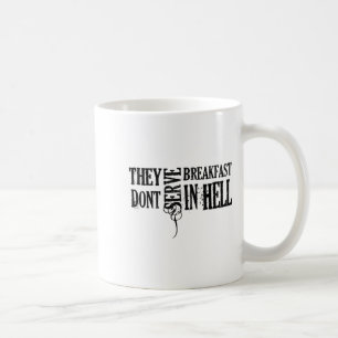 They Dont Serve Breakfast In Hell  Coffee Mug