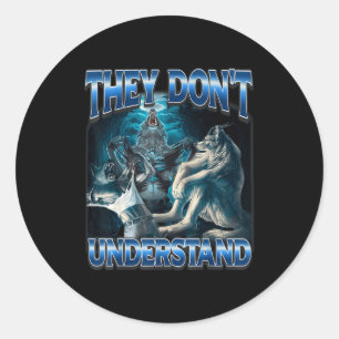 They Don't Understand Alpha Wolf Funny Werewolf  Classic Round Sticker