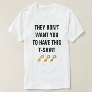 They don't want you to have this t-shirt