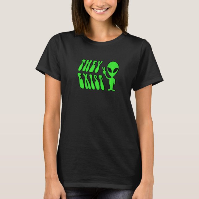 They Exist  Green Alien T-Shirt (Front)