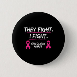 They Fight Breast Cancer Awareness  Oncology Nurse 6 Cm Round Badge