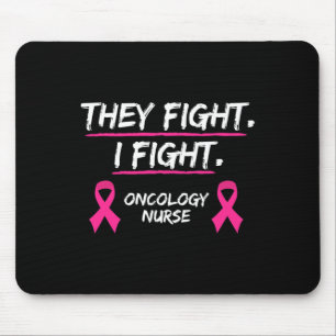 They Fight Breast Cancer Awareness Oncology Nurse  Mouse Pad