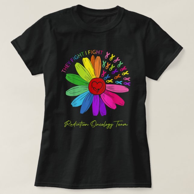 They Fight I Fight Oncology Team Radiation Nurse T-Shirt (Design Front)