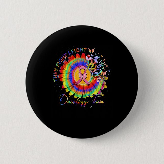 They Fight I Fight Oncology Team Tie Dye Oncology  6 Cm Round Badge (Front)