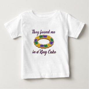 They found me in a King Cake Baby T-Shirt