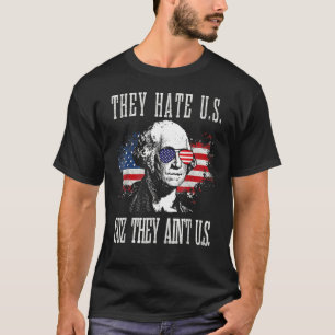 They Hate Us Cuz They Ain't Us 4th Of July T-Shirt