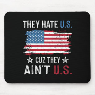 They Hate Us Cuz They Ain't Us Funny 4th Of July 3 Mouse Pad