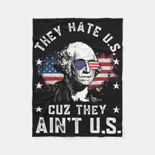 They Hate Us Cuz They Ain't Us Funny 4th Of July 4 Fleece Blanket
