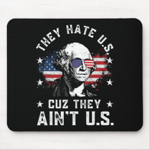 They Hate Us Cuz They Ain't Us Funny 4th Of July 4 Mouse Pad