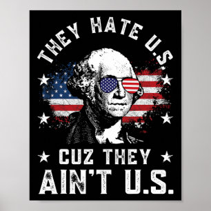 They Hate Us Cuz They Ain't Us Funny 4th Of July 4 Poster