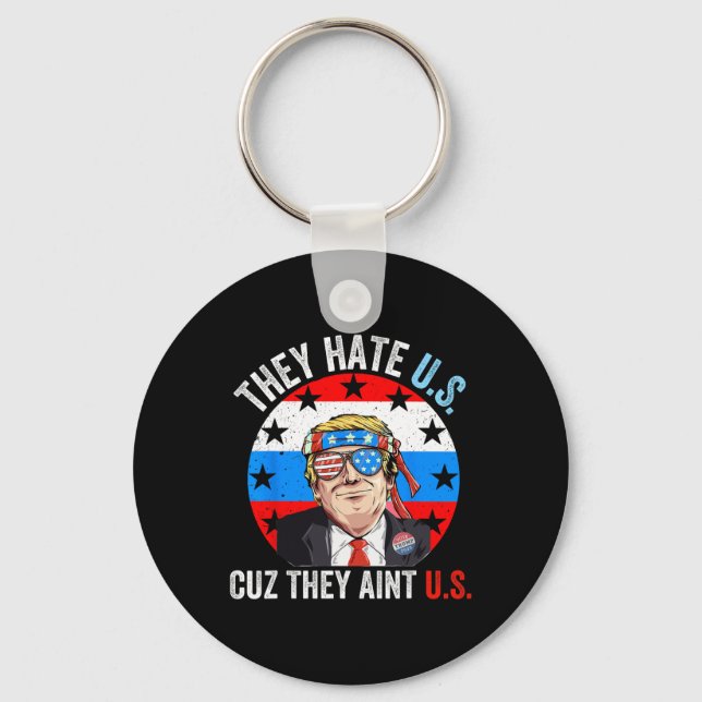 They Hate Us Cuz They Ain't Us Funny 4th Of July U Key Ring (Front)