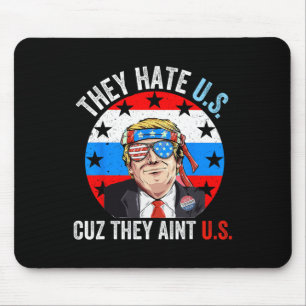 They Hate Us Cuz They Ain't Us Funny 4th Of July U Mouse Pad